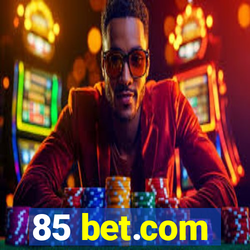 85 bet.com